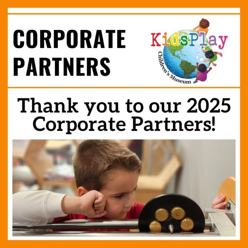 A square graphic with an orange border on a white background. Black text reads "CORPORATE PARTNERS." Next to the text is the KidsPlay logo. Beneath the text and logo is a thin orange line, and under the line is black text reading "Thank you to our 2025 Corporate Partners!" followed by a picture of a young boy playing with one of KidsPlay's physics exhibits.